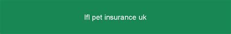 ifl pet insurance uk.